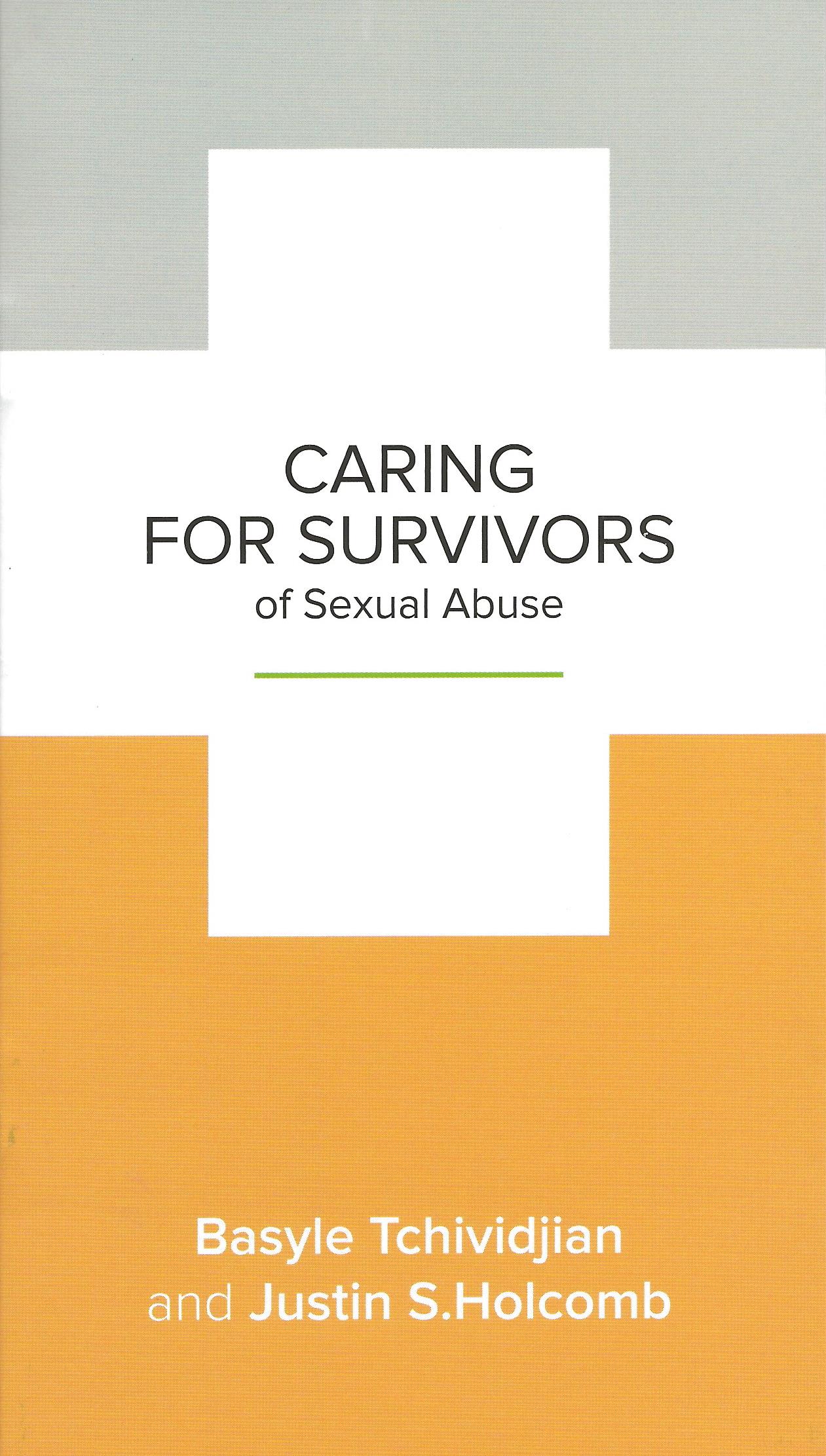 CARING FOR SURVIVORS Basyle Tchividjian and Justin S. Holcomb